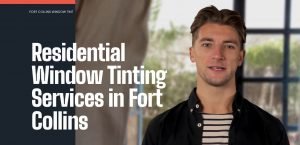 residential window tinting services in fort collins